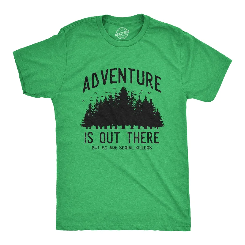 Stock Clearance Adventure Is Out There But So Are Serial Killers Men's T Shirt