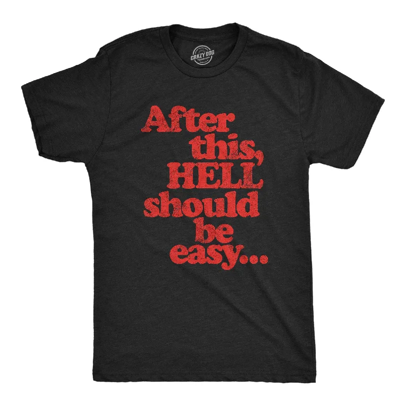 Weekend Offers That Sizzle After This Hell Should Be Easy Men's T Shirt