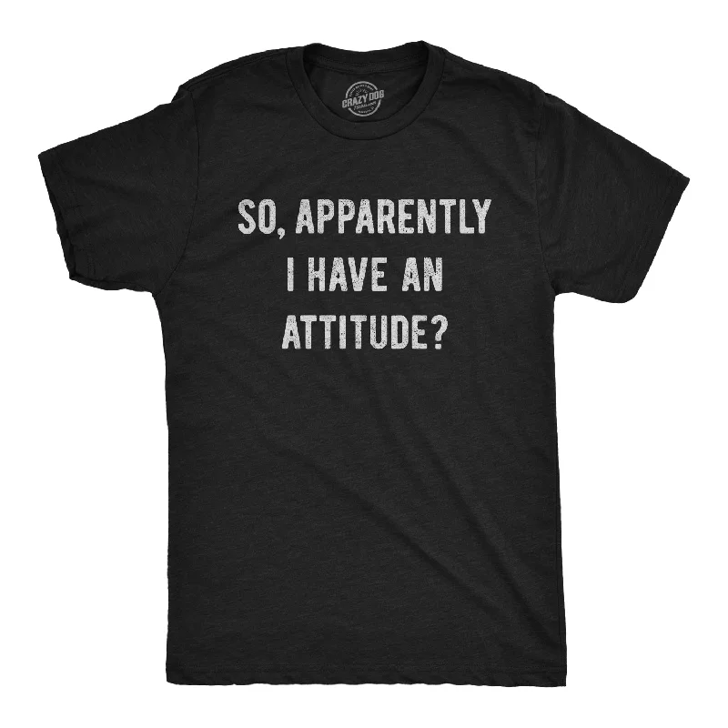 Cash Savings Apparently I Have An Attitude? Men's T Shirt