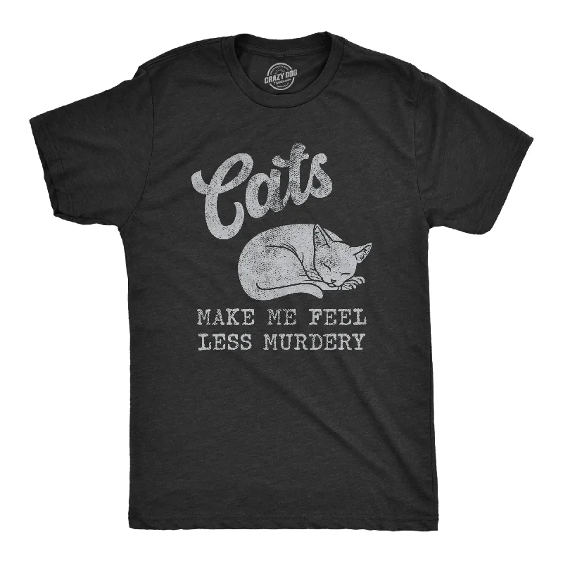 Weekend Bargains Just for You Cats Make Me Feel Less Murdery Men's T Shirt