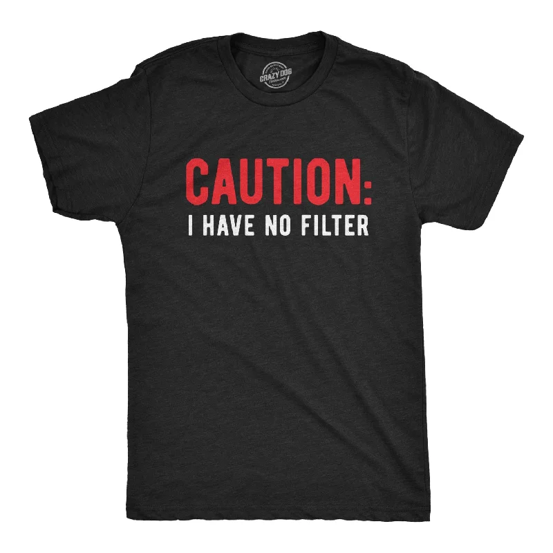 Inventory Reduction Caution I Have No Filter Men's T Shirt