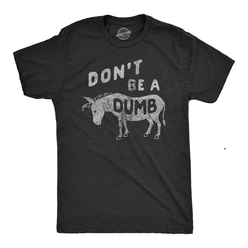 Deal Dash Dont Be A Dumb Ass Men's T Shirt