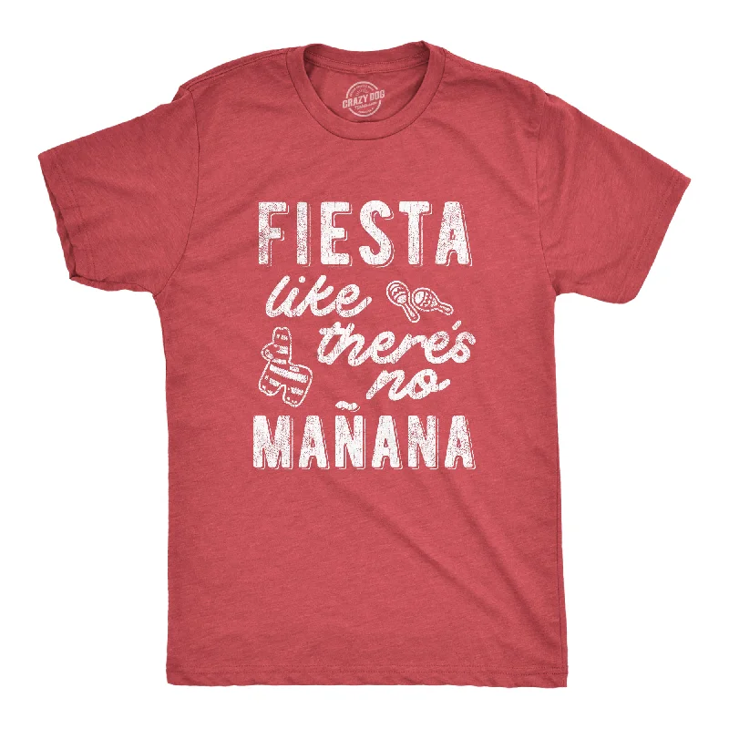 New Deals Fiesta Like There's No Manana Men's T Shirt