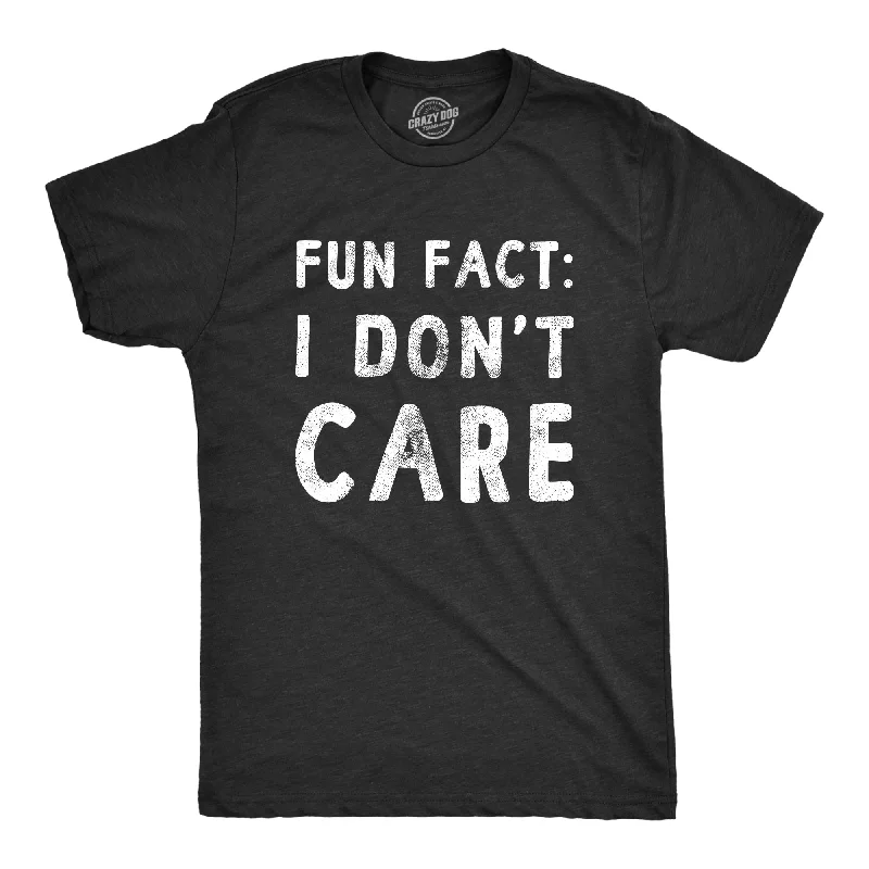 Weekend Offers That Shine Fun Fact I Don’t Care Men's T Shirt