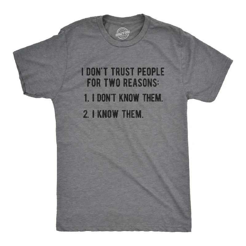 Hurry In I Don't Trust People For Two Reasons Men's T Shirt