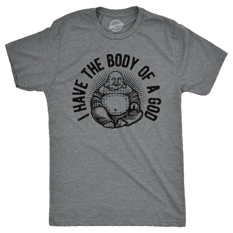 Weekend Bargains to Snag I Have The Body Of A God Men's T Shirt