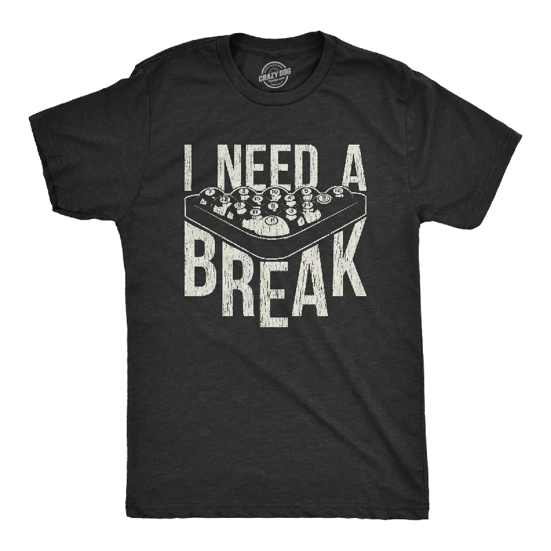 Limited Edition I Need A Break Men's T Shirt
