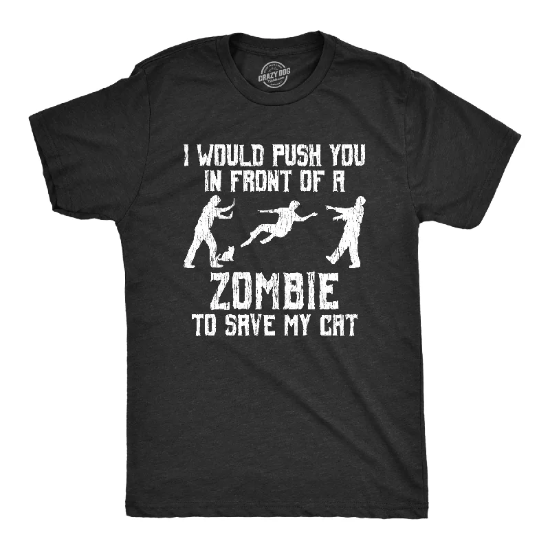 Midnight Madness I Would Push You In Front Of A Zombie To Save My Cat Men's T Shirt