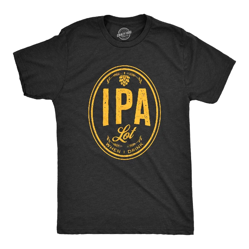 Price Smash IPA Lot When I Drink Men's T Shirt