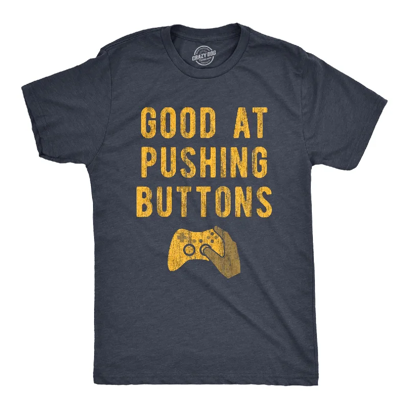 Huge Savings Mens Good At Pushing Buttons T Shirt Funny Video Game Gamer Gift Novelty Tee