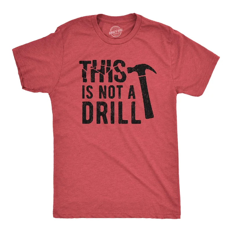 Price Buster This Is Not A Drill Men's T Shirt