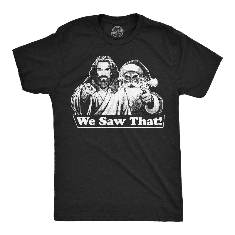 Limited Offer We Saw That Men's T Shirt