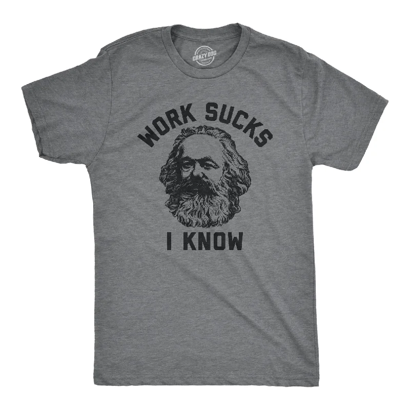 Savings Event Work Sucks I Know Men's T Shirt